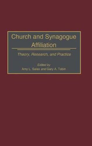 Church and Synagogue Affiliation: Theory, Research, and Practice