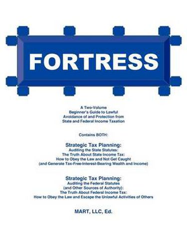 Cover image for Fortress: A Two-Volume Beginner's Guide to Lawful Avoidance of and Protection from State and Federal Income Taxation