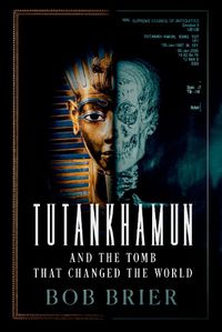 Cover image for Tutankhamun and the Tomb that Changed the World