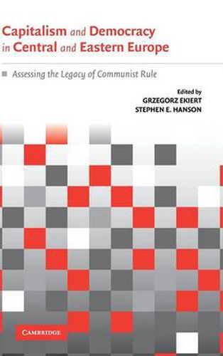 Cover image for Capitalism and Democracy in Central and Eastern Europe: Assessing the Legacy of Communist Rule