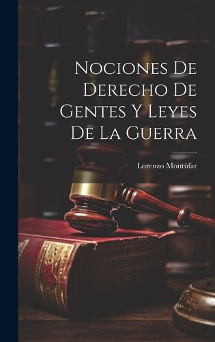 Cover image for Nociones de Derecho de Gentes y Leyes de la Guerra