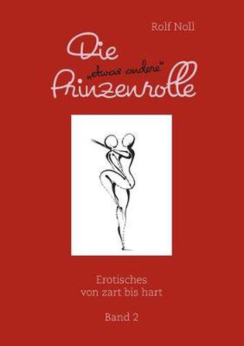 Cover image for Die etwas andere Prinzenrolle Band 2: Erotisches von zart bis hart