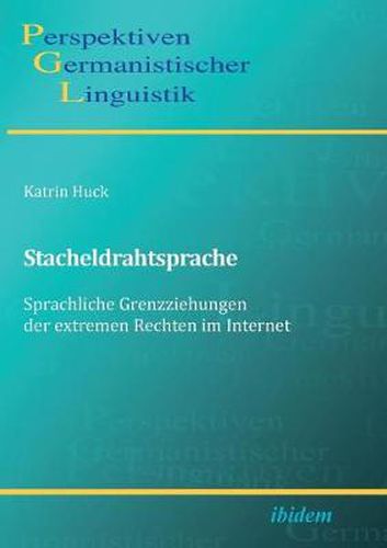 Cover image for Stacheldrahtsprache: Sprachliche Grenzziehungen der extremen Rechten im Internet.