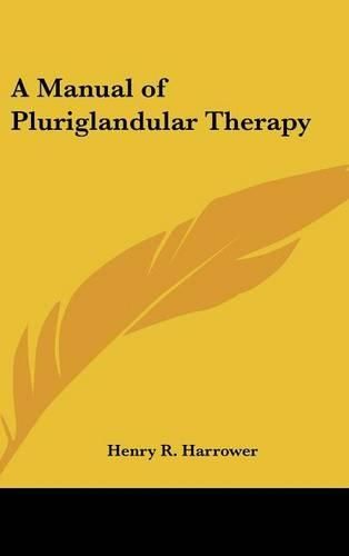 Cover image for A Manual of Pluriglandular Therapy