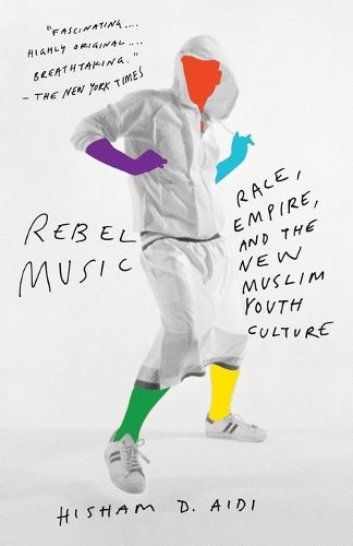 Cover image for Rebel Music: Race, Empire, and the New Muslim Youth Culture