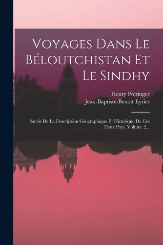 Cover image for Voyages Dans Le Beloutchistan Et Le Sindhy