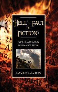 Cover image for 'Hell' - Fact or Fiction? Explorations in Human Destiny