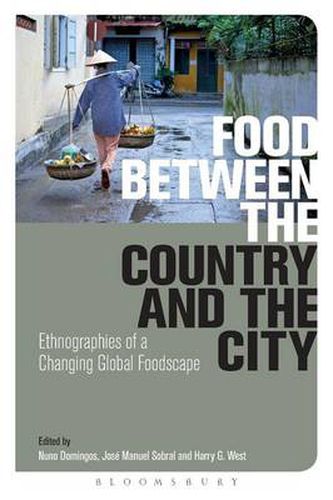 Cover image for Food Between the Country and the City: Ethnographies of a Changing Global Foodscape