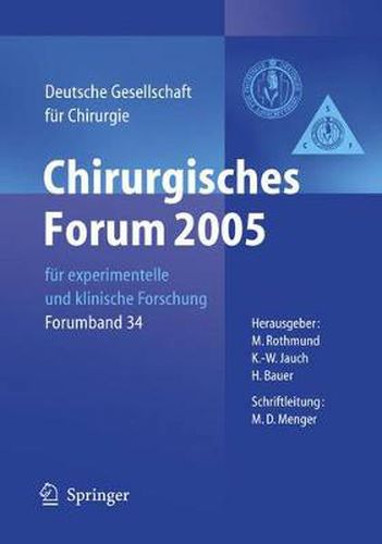 Chirurgisches Forum 2005 fur experimentelle und klinische Forschung: 122. Kongress der Deutschen Gesellschaft fur Chirurgie Munchen, 05. - 08.04.2005