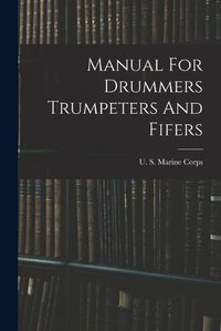 Cover image for Manual For Drummers Trumpeters And Fifers