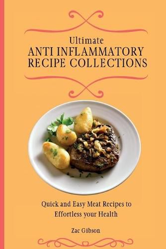 Cover image for Ultimate Anti Inflammatory Diet Cookbook: Quick and Easy Meat Recipes to Effortless your Health