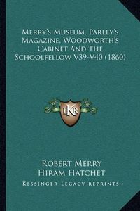 Cover image for Merry's Museum, Parley's Magazine, Woodworth's Cabinet and the Schoolfellow V39-V40 (1860)