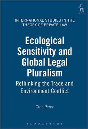 Cover image for Ecological Sensitivity and Global Legal Pluralism: Rethinking the Trade and Environment Conflict