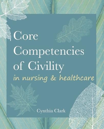 Cover image for Core Competencies of Civility in Nursing & Healthcare