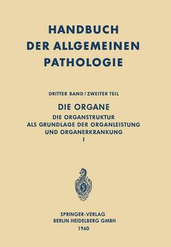 Cover image for Die Organe: Die Organstruktur als Grundlage der Organleistung und Organerkrankung I