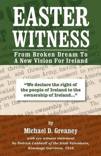Cover image for Easter Witness: From Broken Dream to a New Vision for Ireland