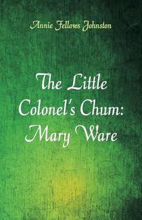 Cover image for The Little Colonel's Chum: Mary Ware