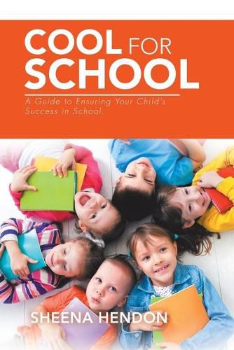 Cover image for Cool for School: A Guide to Ensuring Your Child's Success in School.