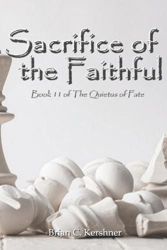 Cover image for Sacrifice of the Faithful: Book 11 of The Quietus of Fate