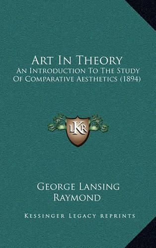 Cover image for Art in Theory: An Introduction to the Study of Comparative Aesthetics (1894)