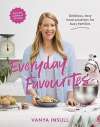 Cover image for Everyday Favourites: Delicious, easy meal solutions for busy families