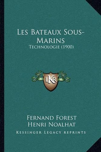 Cover image for Les Bateaux Sous-Marins: Technologie (1900)