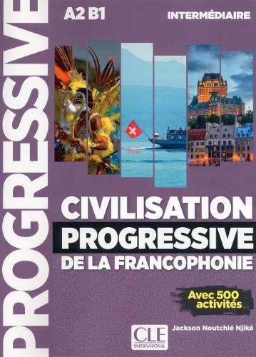 Cover image for Civilisation progressive de la francophonie: Livre intermediaire (A2-B1)
