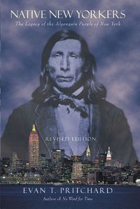 Cover image for Native New Yorkers: The Legacy of the Algonquin People of New York