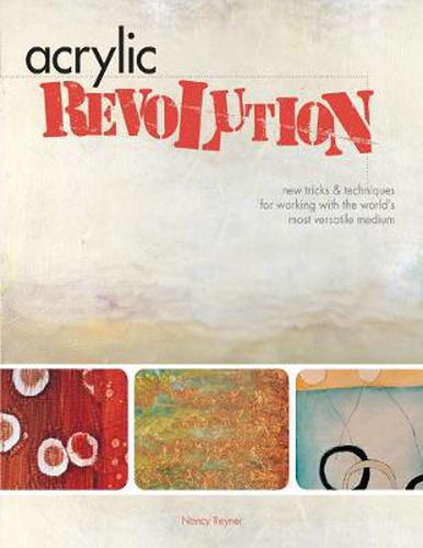 Cover image for Acrylic Revolution: New Tricks and Techniques for Working with the World's Most Versatile Medium