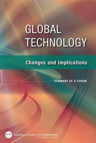 Global Technology: Changes and Implications: Summary of a Forum