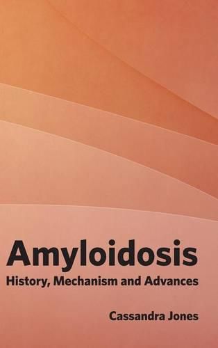 Cover image for Amyloidosis: History, Mechanism and Advances