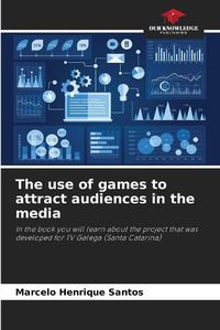 Cover image for The use of games to attract audiences in the media