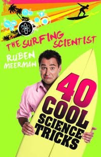 Cover image for The Surfing Scientist: 40 Cool Science tricks