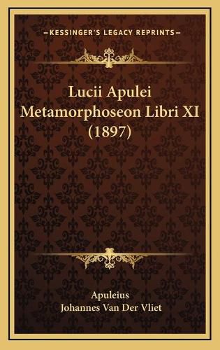 Cover image for Lucii Apulei Metamorphoseon Libri XI (1897)