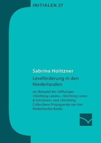 Cover image for Lesefoerderung in den Niederlanden: am Beispiel der Stiftungen Stichting Lezen, Stichting Lezen & Schrijven und Stichting Collectieve Propaganda van het Nederlandse Boek