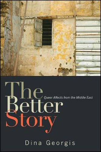 Cover image for The Better Story: Queer Affects from the Middle East