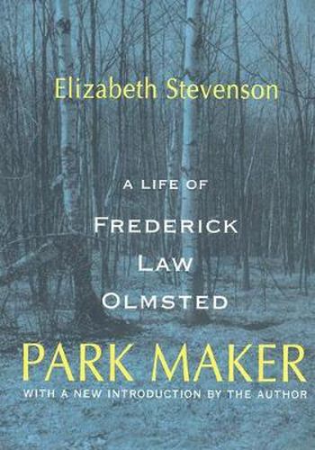 Cover image for Park Maker: Life of Frederick Law Olmsted