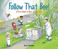 Cover image for Follow That Bee!: A First Book of Bees in the City