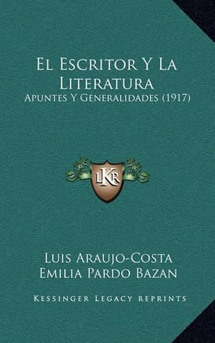 Cover image for El Escritor y La Literatura: Apuntes y Generalidades (1917)