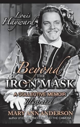 Louis Hayward: Beyond the Iron Mask a Collective Memoir Illustrated (Hardback)