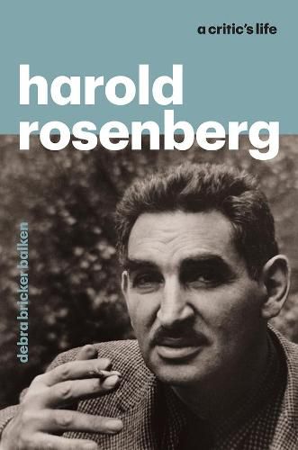 Cover image for Harold Rosenberg: A Critic's Life