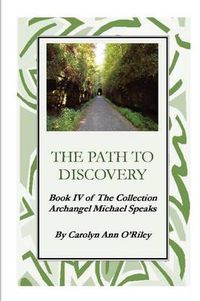 Cover image for The Path To Discovery Book IV of The Collection Archangel Michael Speaks