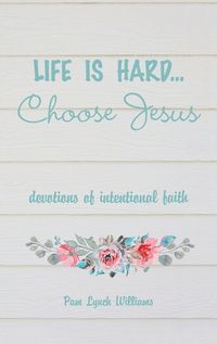 Cover image for Life is hard...Choose Jesus