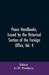 Cover image for Peace Handbooks, Issued by the Historical Section of the Foreign Office, Vol. 4: The Balkan States; Part II. Montenegro, Serbia, Macedonia, Bulgaria, Rumania