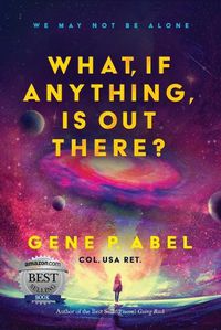 Cover image for What, If Anything, Is Out There?