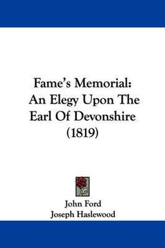 Cover image for Fame's Memorial: An Elegy Upon The Earl Of Devonshire (1819)