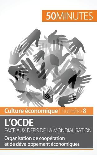 L'OCDE face aux defis de la mondialisation: Organisation de cooperation et de developpement economiques