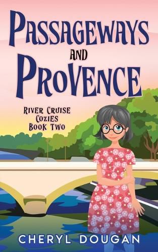 Cover image for Passageways and Provence: A River Cruising Cozy Mystery