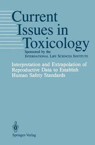 Cover image for Interpretation and Extrapolation of Reproductive Data to Establish Human Safety Standards