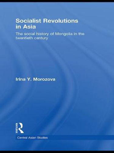 Cover image for Socialist Revolutions in Asia: The Social History of Mongolia in the 20th Century